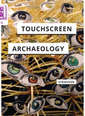 海外直订Touchscreen Archaeology: Tracing Histories of Hands-On Media Practices 触屏考古:追踪实践媒体实践的历史