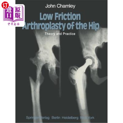 海外直订医药图书Low Friction Arthroplasty of the Hip: Theory and Practice 低摩擦髋关节置换术:理论与实践