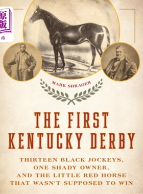 海外直订The First Kentucky Derby: Thirteen Black Jockeys, One Shady Owner, and the Littl 第一次肯塔基赛马：13个黑人
