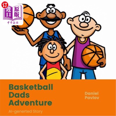 海外直订Basketball Dads Are Best: AI-Generated Story 篮球爸爸是最好的:ai生成的故事