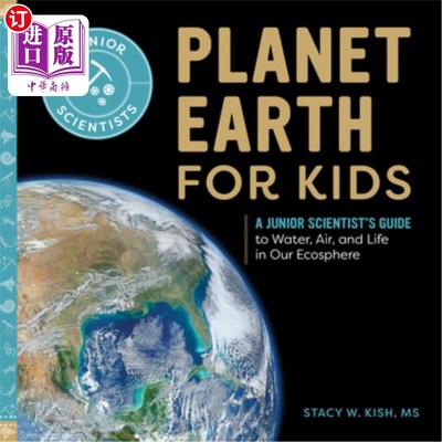 海外直订Planet Earth for Kids: A Junior Scientist's Guide to Water, Air, and Life in Our 孩子们的星球地球:一个初级
