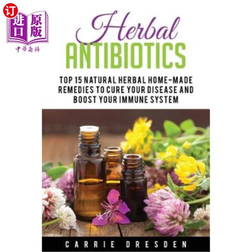 海外直订医药图书Herbal Antibiotics: Top 15 Natural Homemade Herbal Remedies to Boost Your Immune 草药抗生素：增强免