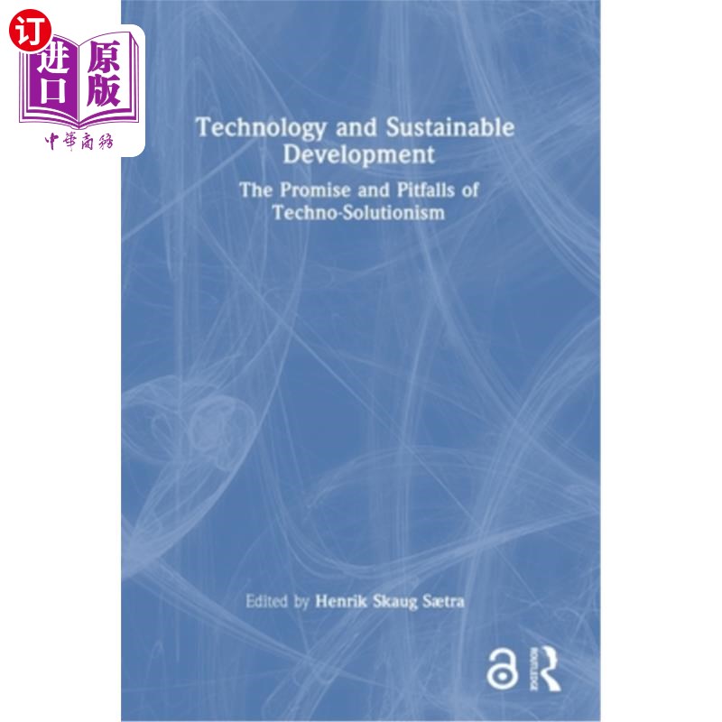 海外直订Technology and Sustainable Development: The Promise and Pitfalls of Techno-Solut 技术与可持续发展:技术解决