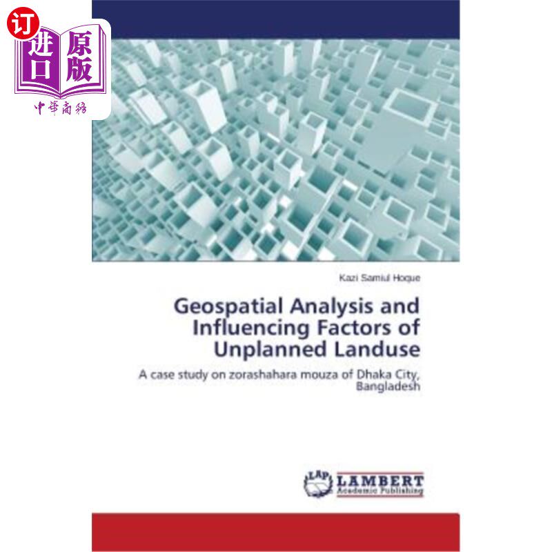 海外直订Geospatial Analysis and Influencing Factors of Unplanned Landuse 非计划土地利用的地理空间分析及其影响因素