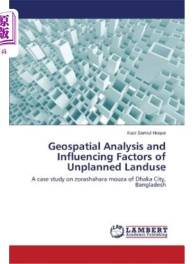 海外直订Geospatial Analysis and Influencing Factors of Unplanned Landuse 非计划土地利用的地理空间分析及其影响因素