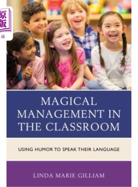 海外直订Magical Management in the Classroom: Using Humor to Speak Their Language 课堂上的魔法管理：用幽默说话