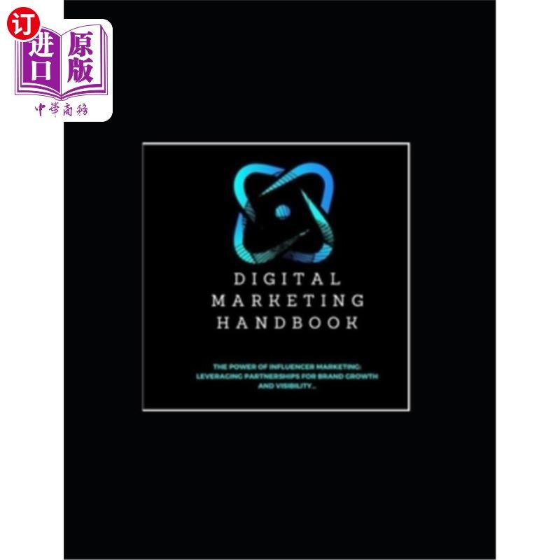 海外直订Digital Marketing Handbook: The Power of Influencer Marketing: Leveraging Partne 数字营销手册：影响者营销的
