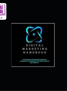 海外直订Digital Marketing Handbook: The Power of Influencer Marketing: Leveraging Partne 数字营销手册：影响者营销的