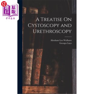 海外直订医药图书A Treatise On Cystoscopy and Urethroscopy 膀胱镜与尿道镜