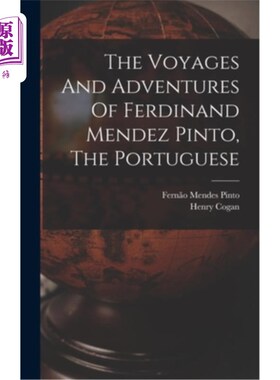 海外直订The Voyages And Adventures Of Ferdinand Mendez Pinto, The Portuguese 葡萄牙人费迪南德·门德斯·平托的航海和冒