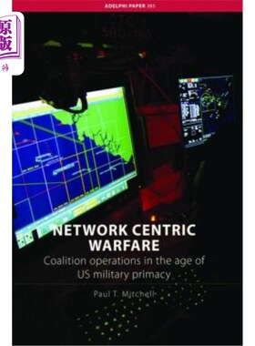 海外直订Network Centric Warfare: Coalition Operations in the Age of Us Military Primacy Network Cen