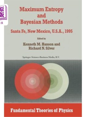海外直订Maximum Entropy and Bayesian Methods: Santa Fe, New Mexico, U.S.A., 1995 Proceed 最大熵和贝叶斯方法：美国新