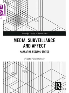 海外直订Media, Surveillance and Affect: Narrating Feeling-States 媒体、监控与情感：叙述情感状态