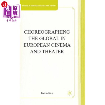 海外直订Choreographing the Global in European Cinema and Theater 在欧洲电影和剧院编排全球舞台