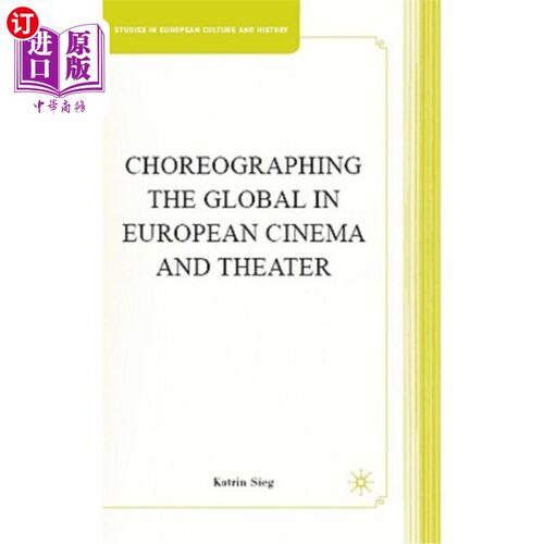 海外直订Choreographing the Global in European Cinema and Theater 在欧洲电影和剧院编排全球舞台