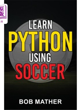 海外直订Learn Python Using Soccer: Coding for Kids in Python Using Outrageously Fun Socc 使用足球学习Pyth