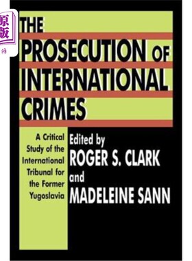 海外直订The Prosecution of International Crimes: A Critical Study of the International T 国际罪行的起诉:前南斯拉夫