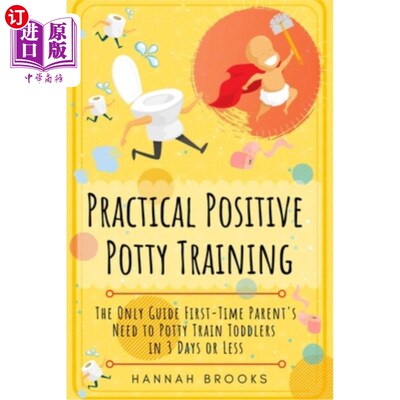 海外直订Practical Positive Potty Training: The Only Guide First-Time Parents Need to Pot 实用积极的便盆训练：家长第
