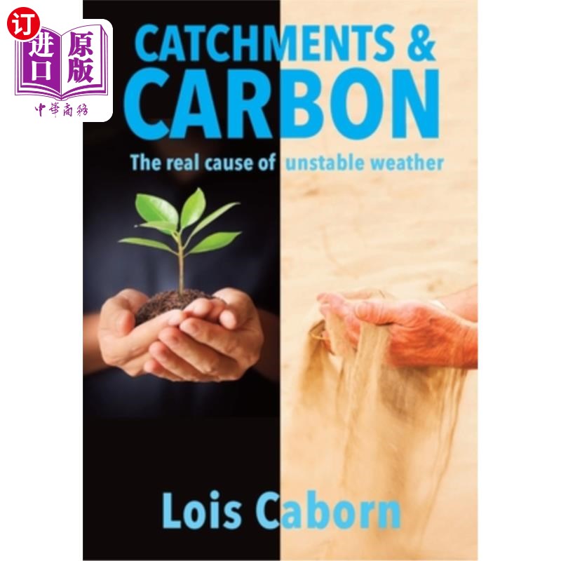 海外直订Catchments & Carbon: The Real Cause of Unstable Weather 集水区和碳:不稳定天气的真正原因