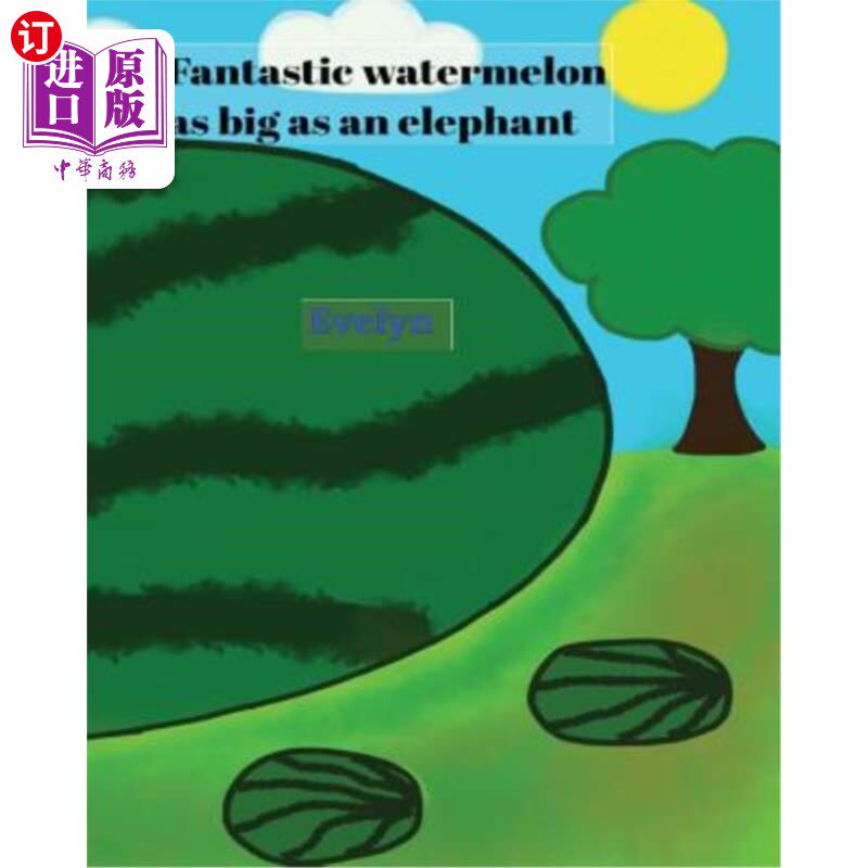 海外直订Fantastic watermelon as big as an elephant 像大象一样大的神奇西瓜