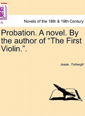 海外直订Probation. a Novel. by the Author of the First Violin.. 试用期一本小说。由第一小提琴的作者。。