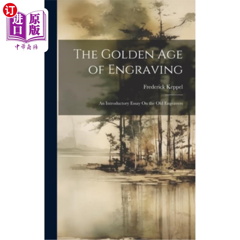 海外直订The Golden Age of Engraving: An Introductory Essay On the Old Engravers 版画的黄金时代：古代雕刻家述评