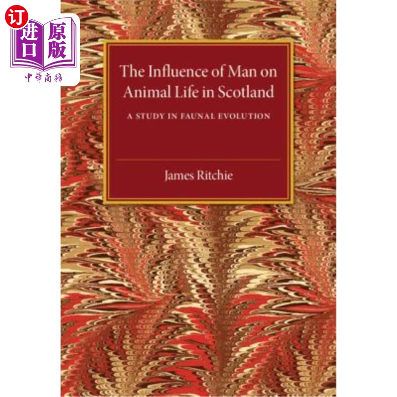 海外直订The Influence of Man on Animal Life in Scotland: A Study in Faunal Evolution 人类对苏格兰动物生活的影响