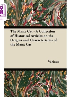 海外直订The Manx Cat - A Collection of Historical Articles on the Origins and Characteri 曼克斯猫——关于曼克斯猫起