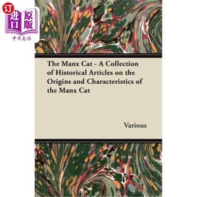 海外直订The Manx Cat - A Collection of Historical Articles on the Origins and Characteri 曼克斯猫——关于曼克斯猫起