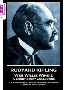 海外直订Rudyard Kipling - Wee Willie Winkie: I always prefer to believe the best of ever 鲁德亚德·吉卜林——威利·温