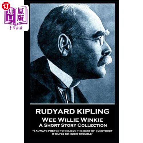 海外直订Rudyard Kipling - Wee Willie Winkie: I always prefer to believe the best of ever 鲁德亚德·吉卜林——威利·温