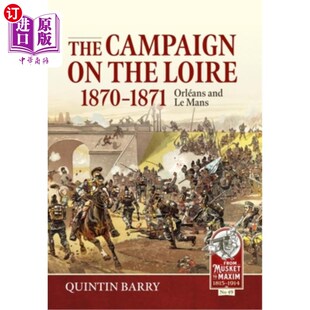 海外直订The Campaign on the Loire, 1870-1871: Orleans and Le Mans 卢瓦尔河战役（1870-1871）：奥尔良和勒芒