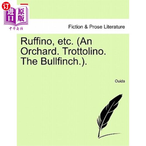 海外直订Ruffino, Etc. (an Orchard. Trottolino. the Bullfinch.). 鲁菲诺等(果园。Trottolino。红腹灰雀)。