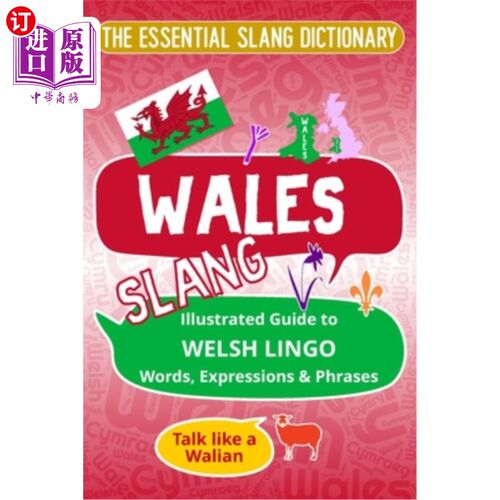 海外直订WALES The Essential Slang Dictionary: Illustrated guide to Welsh lingo words, ex 威尔士基本俚语词典：威尔士