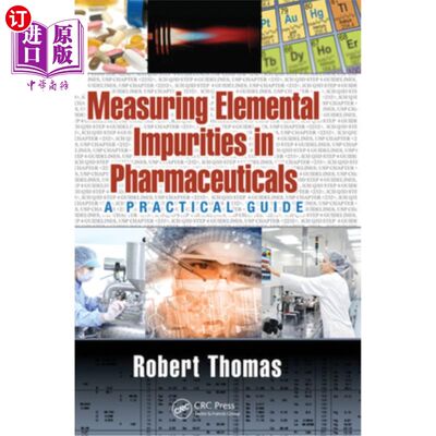 海外直订医药图书Measuring Elemental Impurities in Pharmaceuticals: A Practical Guide 药品中元素杂质的测量:实用指南