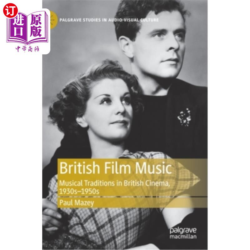 海外直订British Film Music: Musical Traditions in British Cinema, 1930s-1950s 英国电影音乐:20世纪30-50年代英国电影