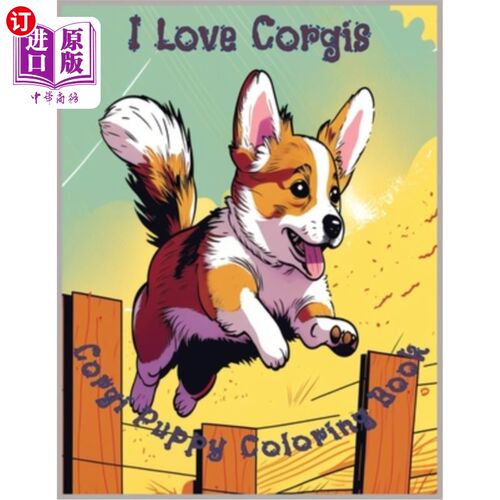 海外直订I Love Corgis: Adorable Corgi Puppy Coloring Book 我爱柯基:可爱的柯基小狗涂色书