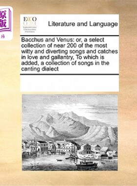 海外直订Bacchus and Venus: Or, a Select Collection of Near 200 of the Most Witty and Div 《酒神与维纳斯:或者，近200