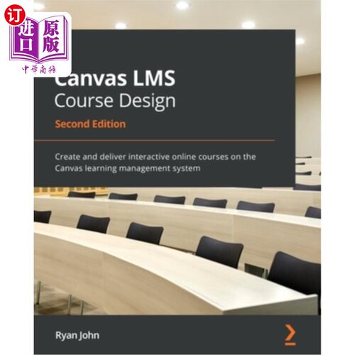 海外直订Canvas LMS Course Design - Second Edition: Create and deliver interactive online Canvas LMS