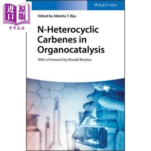 现货 有机催化中的N 杂环卡宾 N Heterocyclic Carbenes In Organocatalysis Akkattu Biju 英文原版【中商原版】wiley