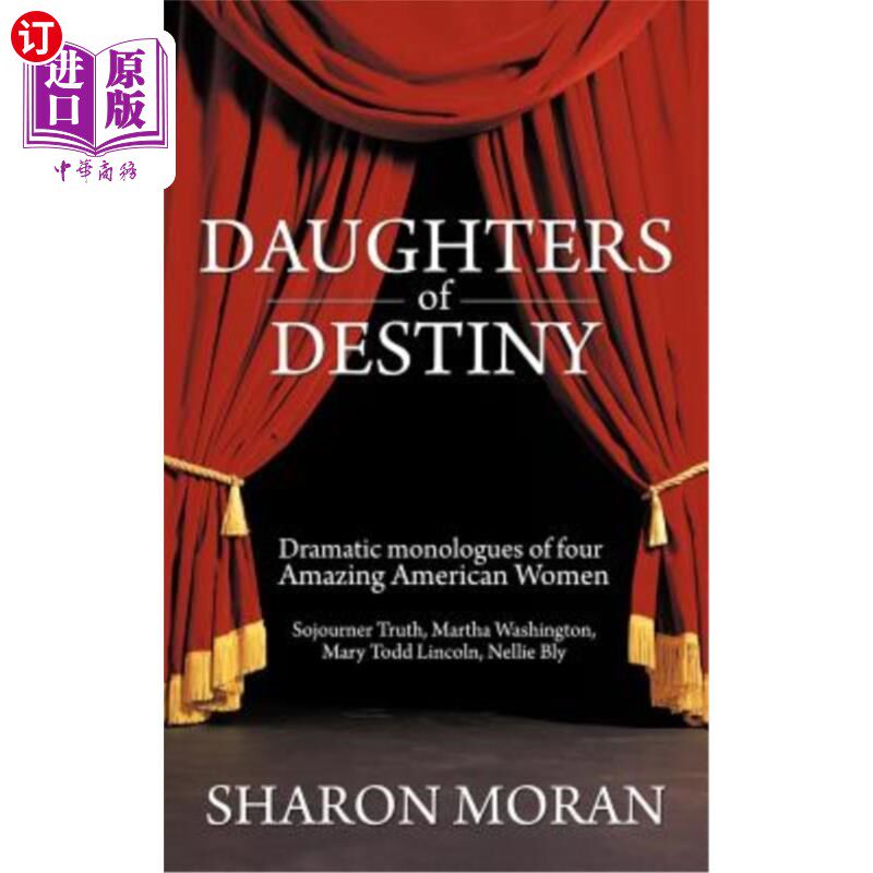 海外直订Daughters Of Destiny: Dramatic monologues of four Amazing American Women 命运的女儿:四个惊人的美国女人的戏