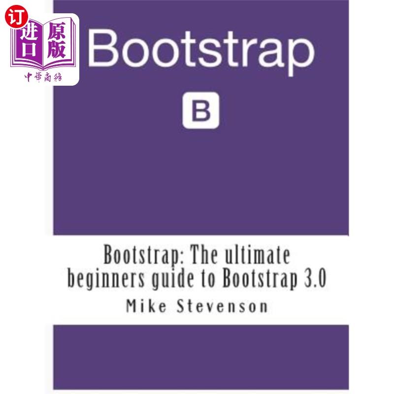 海外直订Bootstrap: The ultimate beginners guide to Bootstrap 3.0 Bootstrap：Bootstrap 3.0的终极初学者指南