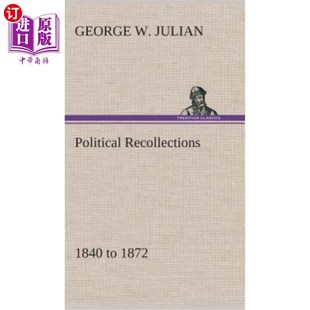 Recollections 1840年至1872年 1840 1872 政治回忆 海外直订Political