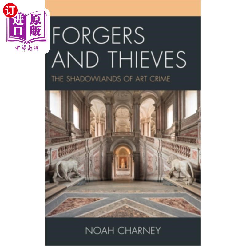 海外直订Forgers and Thieves: The Shadowlands of Art Crime 伪造者与盗贼：艺术犯罪的阴影之地