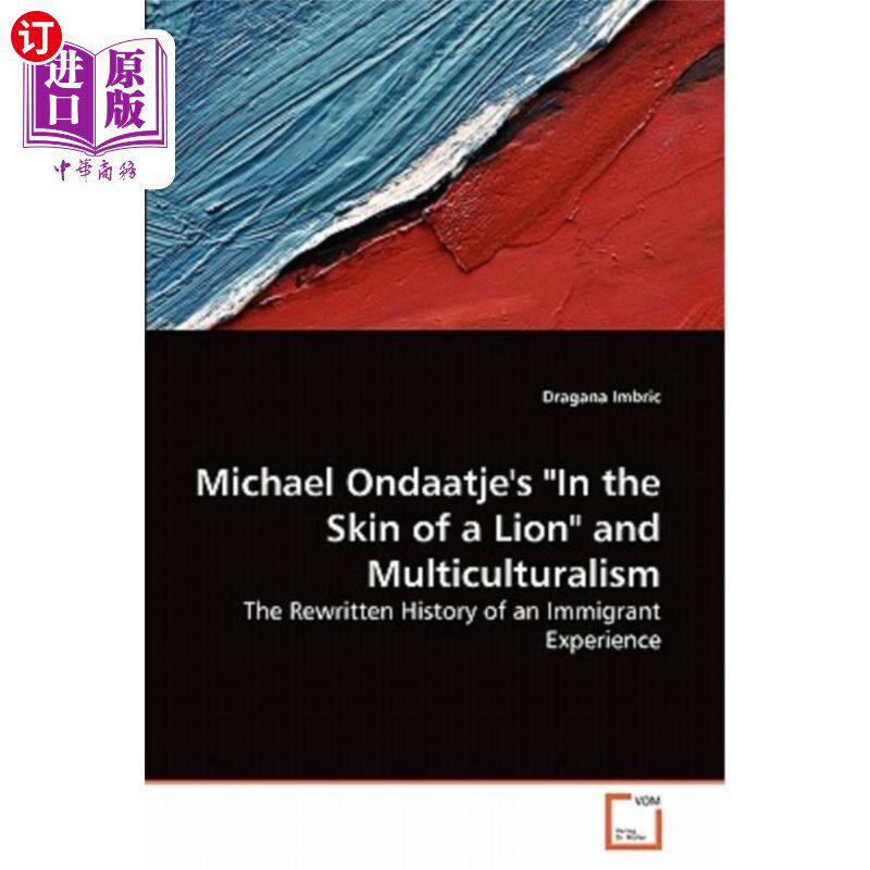 海外直订Michael Ondaatje's In the Skin of a Lion and Multiculturalism 迈克尔·翁达杰的《狮皮之下》和多元文化主义