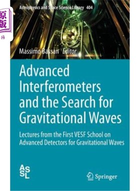 海外直订Advanced Interferometers and the Search for Gravitational Waves: Lectures from t 先进干涉仪与引力波搜索:第
