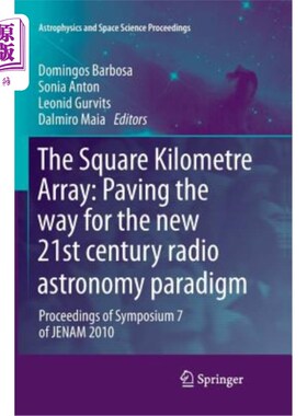 海外直订The Square Kilometre Array: Paving the Way for the New 21st Century Radio Astron 平方公里阵列:为21世纪射电天