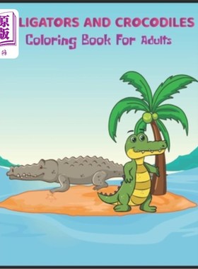 海外直订Alligators and Crocodiles Coloring Book for Adults: Awesome Alligators & Crocodi 成人短吻鳄和鳄鱼着色书:令