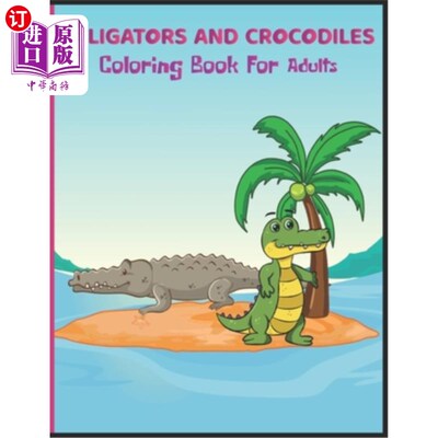 海外直订Alligators and Crocodiles Coloring Book for Adults: Awesome Alligators & Crocodi 成人短吻鳄和鳄鱼着色书:令