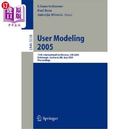 海外直订User Modeling 2005: 10th International Conference, Um 2005, Edinburgh, Scotland, 2005年用户建模：第十届国际